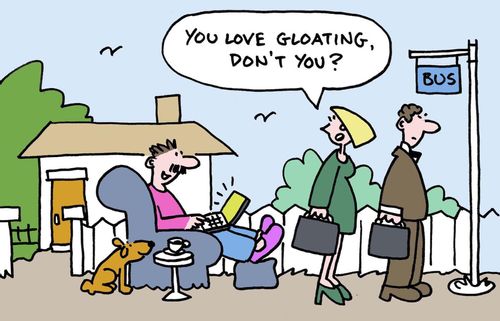 "You love gloating, don't you?"