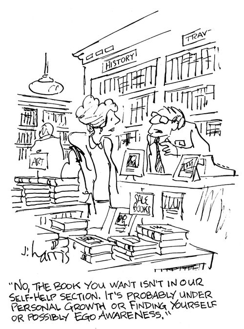 'No, the book you want isn't in our self-help section.  It's probably under personal growth or finding yourself or possibly ego awareness.'