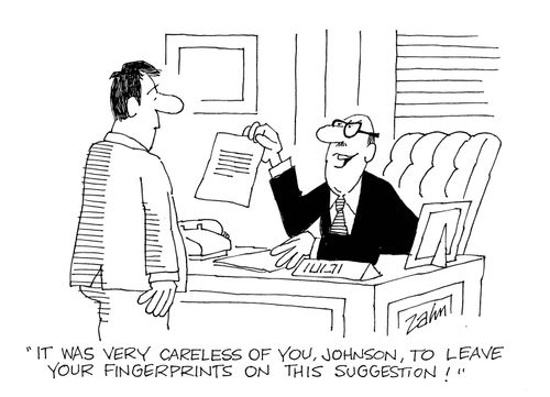 'It was very careless of you, Johnson, to leave your fingerprints on this suggestion.'