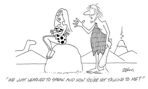 'We've just learned to speak and now you're not talking to me?'