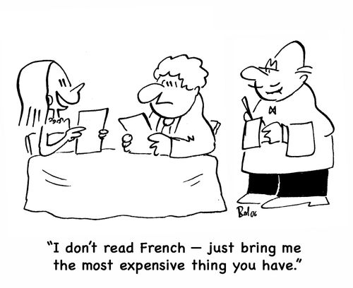 'I don't read French -- just bring me the most expensive thing you have.'