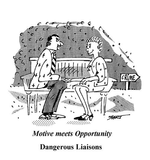 Motive Meets Opportunity: Dangerous Liaisons.