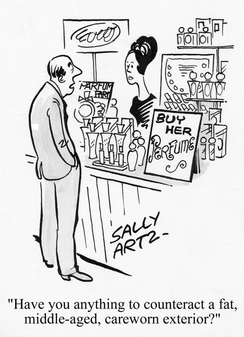 'Have you anything to counteract a fat middle-aged, careworn exterior?'