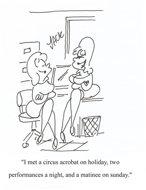 'I met a circus acrobat on holiday, two performances a night, and a matinee on Sunday.'
