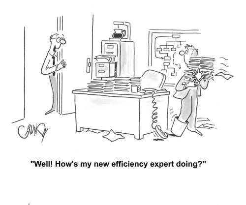 'How's my new efficiency expert doing?'