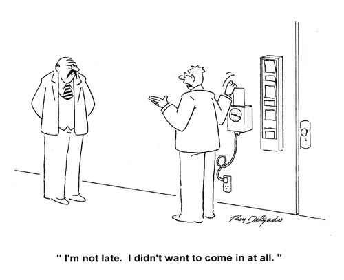 'I'm not late. I didn't want to come in at all.'