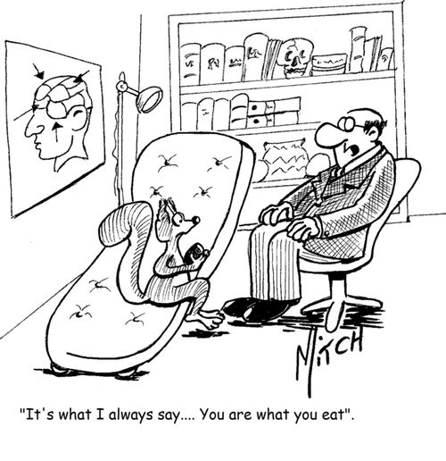 'It's what I always say... You are what you eat'.