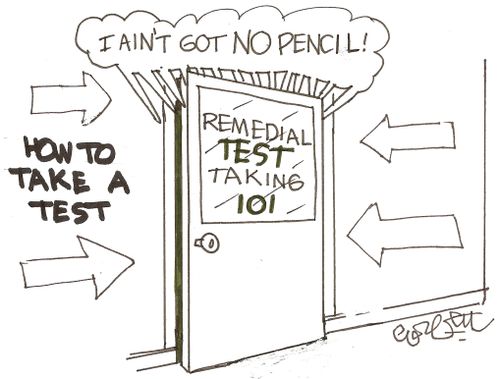 Remedial test taking 101:  I ain't got no pencil!.