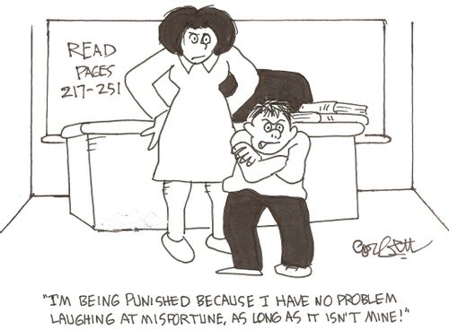'I'm being punished because I have no problem laughing at misfortune, as long as it isn't mine!'