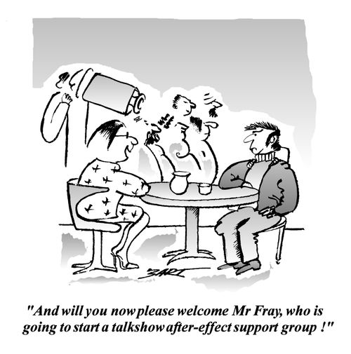'And will you now please welcome Mr Fray, who is going to start a talkshow after-effect support group.'