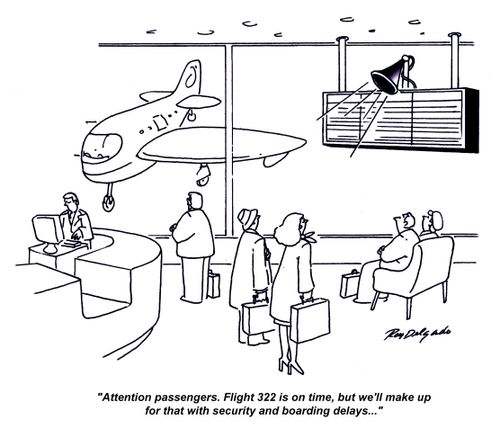 'Attention passengers. Flight 322 is on time, but we'll make up for that with security and boarding delays...'