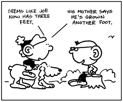 'Seems like Joe now has three feet. His mother says he's grown another foot.'