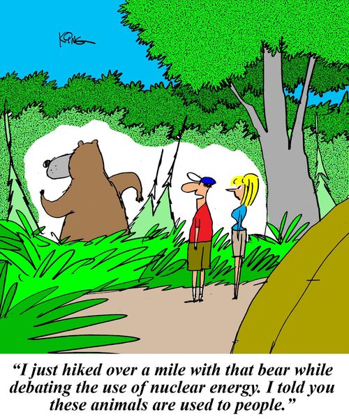 'I just hiked over a mile with that bear while debating the use of nuclear energy. I told you these animals are used to people.'