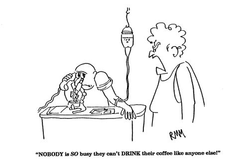 'NOBODY is SO busy they can't DRINK their coffee like anyone else!'