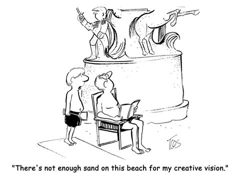 'There's not enough sand on this beach for my creative vision.'