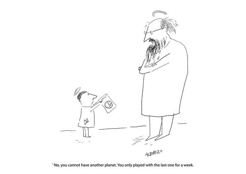 "No, you cannot have another planet. You only played with the last one for a week."