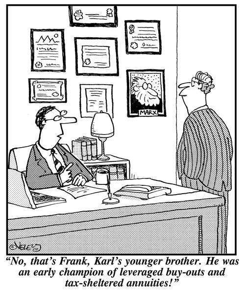 'No, that's Frank, Karl's younger brother. He was an early champion of leveraged buy-outs and tax-sheltered annuities!'