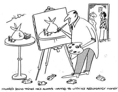 'Howard's doing things he's always wanted to with his redundancy money.'