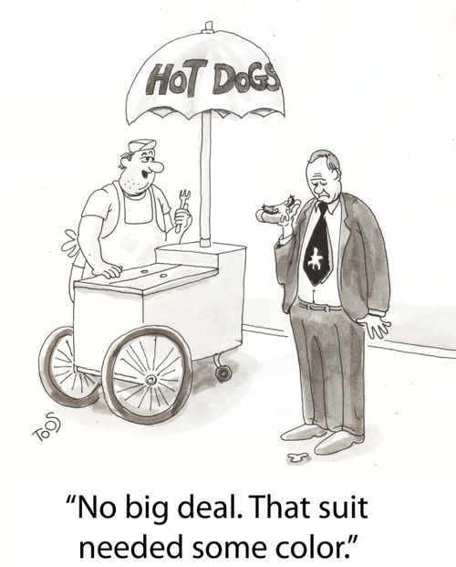 'No big deal. That suit needed some color.'