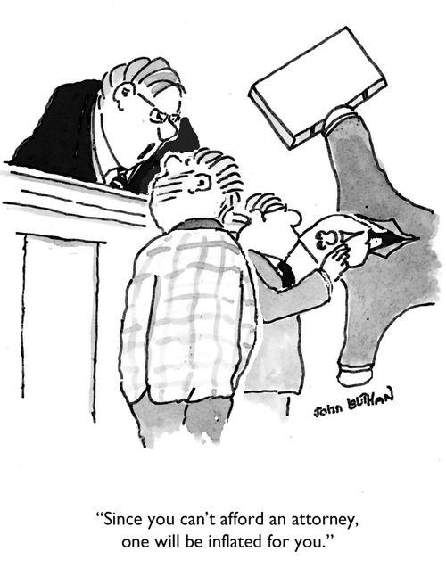 'Since you can't afford an attorney, one will be inflated for you.'