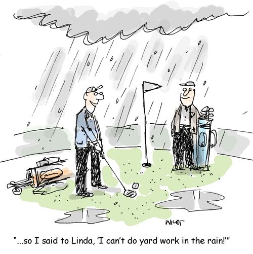 '...so I said to Linda, 'I can't do yard work in the rain!'' 