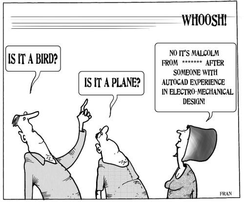'...No it's Malcom from ***** after someone with autocad experience in elecro-mechanical design.'