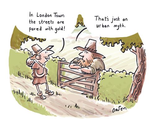 'In London Town the streets are paved with gold!'