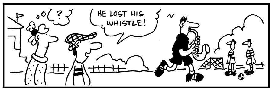 'He lost his whistle,'