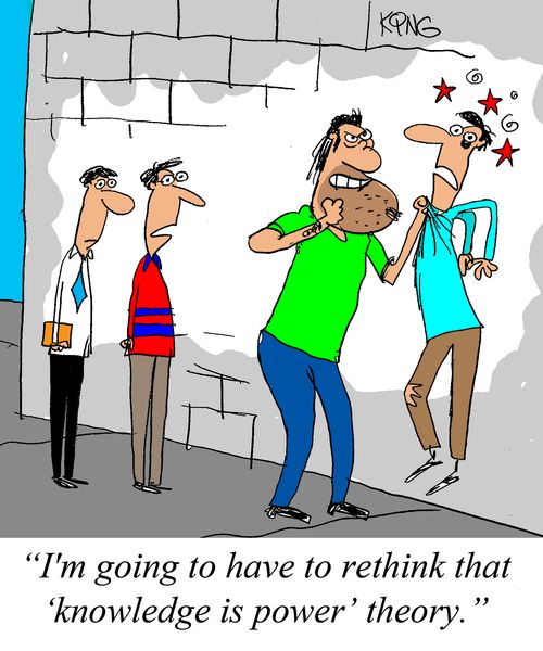 'I'm going to have to rethink that 'knowledge is power' theory.'