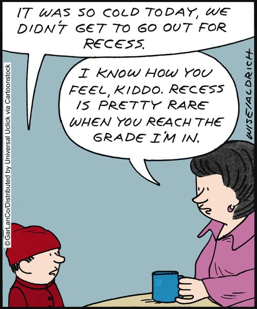 'I know how you feel, kiddo. Recess is pretty rare when you reach the grade I'm in.'