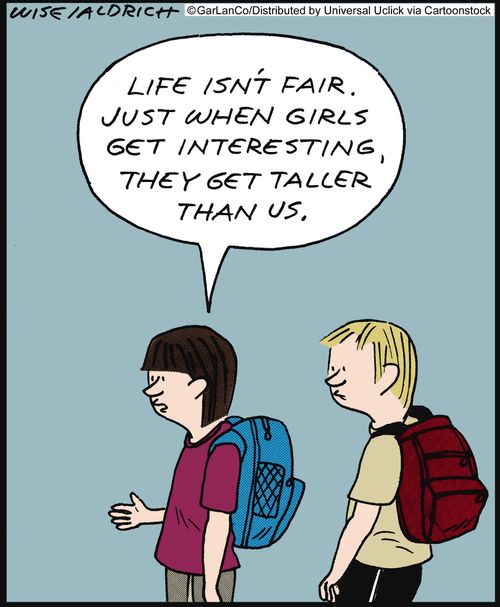 'Life isn't fair. Just when girls get interesting, they get taller than us.'