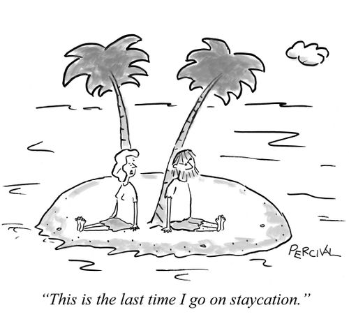'This is the last time I go on staycation.'