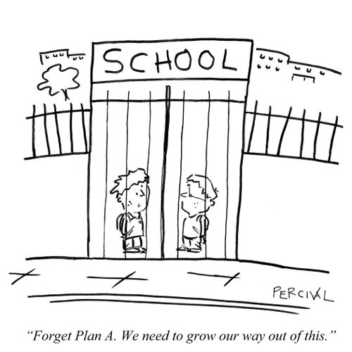 'Forget Plan A. We need to grow our way out of this.'
