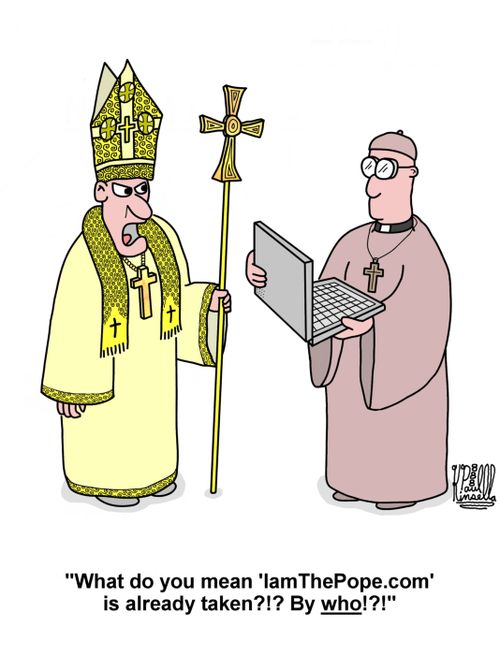 'What do you mean 'IamThePope.com' is already taken?!? By who!?!'