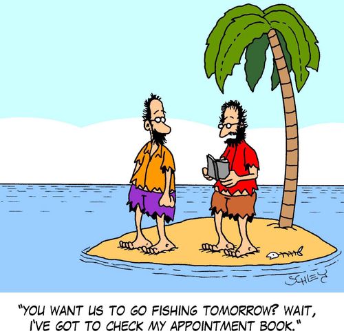 'You want us to go fishing tomorrow? Wait, I've got to check my appointment book.'