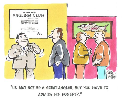 'He may not be a great angler but you have to admire his honesty.'