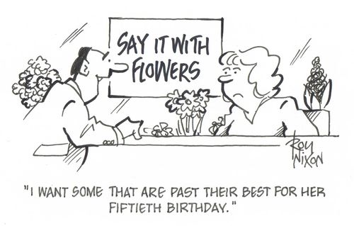 'I want some that are past their best for her fiftieth birthday.'