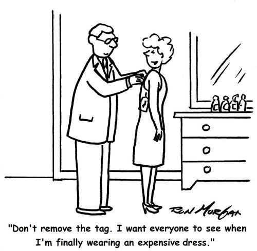 'Don't remove the tag. I want everyone to see when I'm finally wearing an expensive dress.'