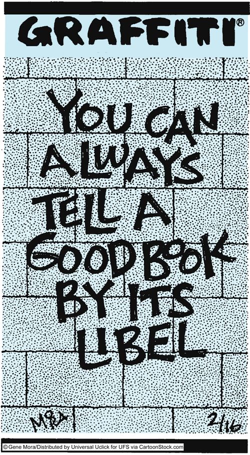 You can always tell a good book by its libel.