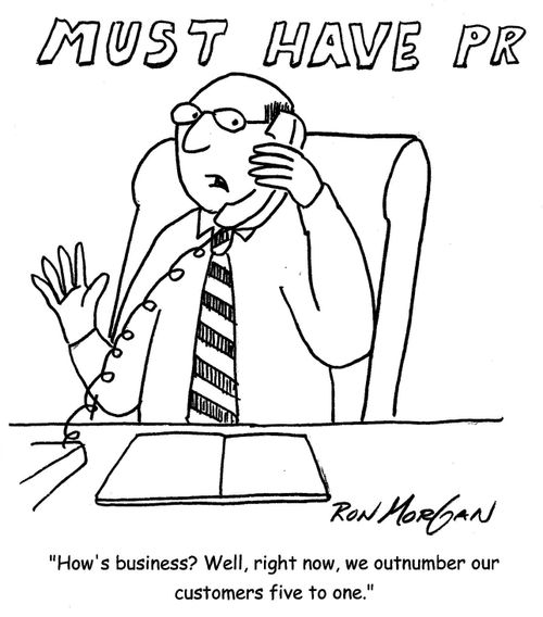 'How's business? Well, right now, we outnumber our customers five to one.'