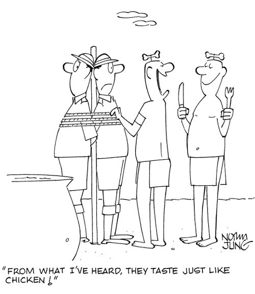 'From what I've heard, they taste just like chicken!'