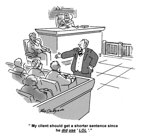 'My client should get a shorter sentence since he did use 'Lol'.'