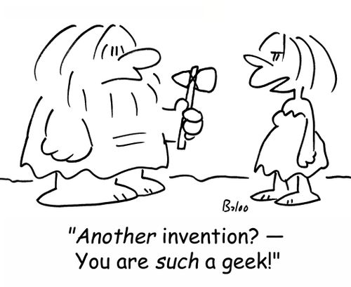 'Another invention? -- You are SUCH a geek!'