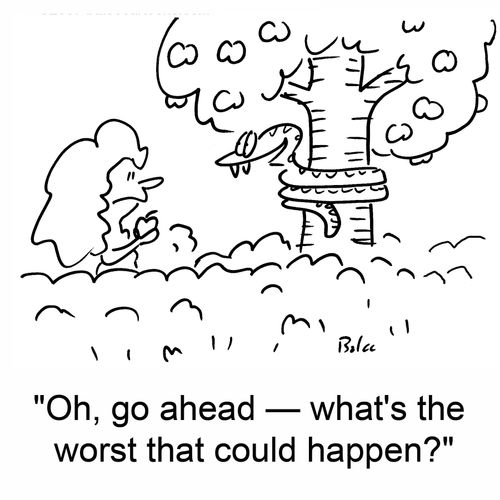 'Oh, go ahead -- what's the worst that could happen?'