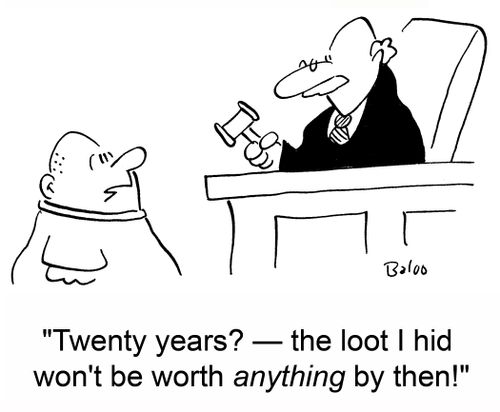 'Twenty years? -- the loot I hid won't be worth anything by then!'