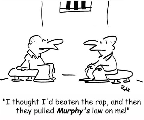 'I thought I'd beaten the rap, and then they pulled Murphy's law on me!'