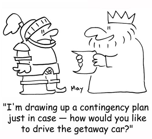 'I'm drawing up a contingency plan just in case -- how would you like to drive the getaway car?'