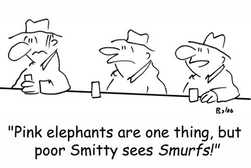 'Pink elephants are one thing, but poor Smitty sees Smurfs!'
