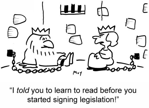 'I told you to learn to read before you started signing legislation!'