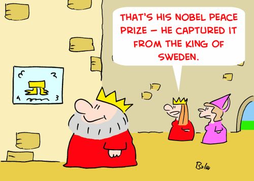 'That's his Nobel Peace Prize -- he captured it from the King of Sweden.'